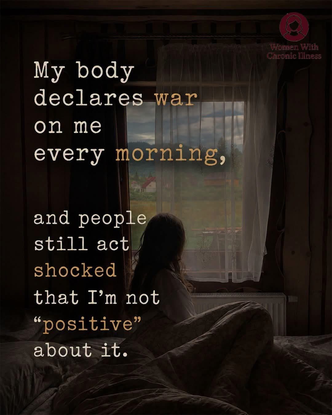 Quote card: my body declares war on me every morning and people still act shocked that I'm not positive about it