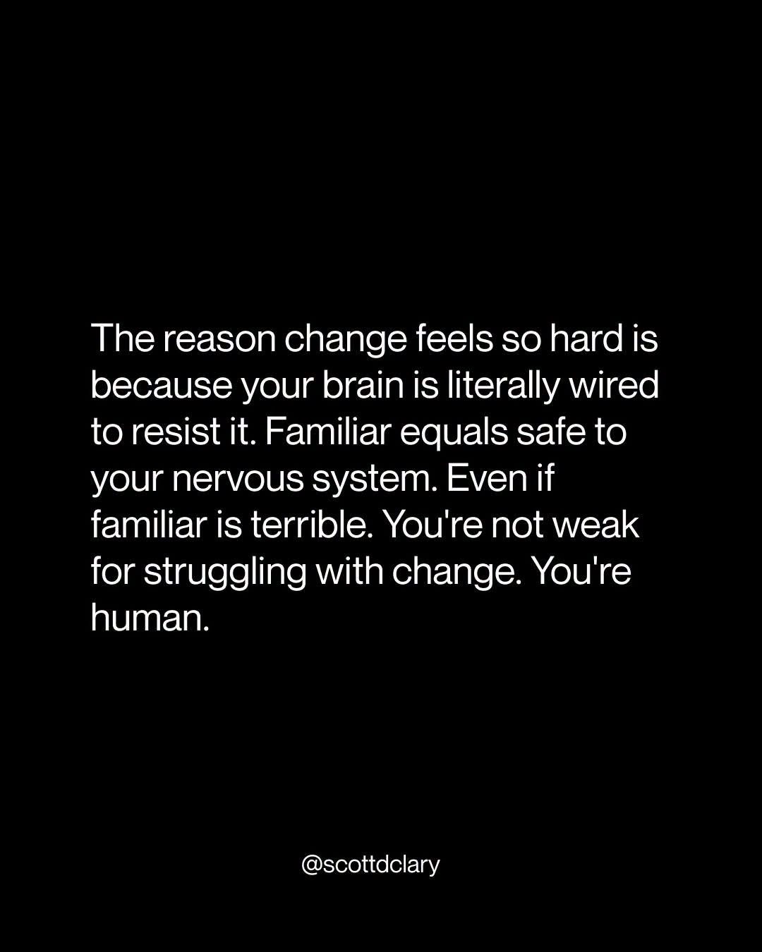 Quote card: change feels hard because your brain is wired to resist it